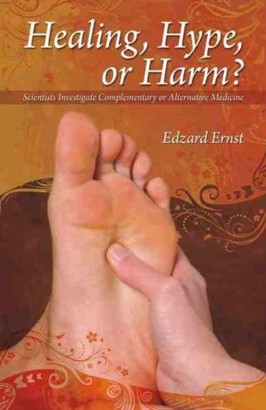 Helaing, Hype or Harm?: A Critical Analysis of Complementary or Alternative Medicine