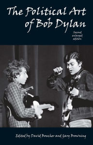 Title: Political Art of Bob Dylan (Revised, Expanded, Enlarged) / Edition 2, Author: David Boucher