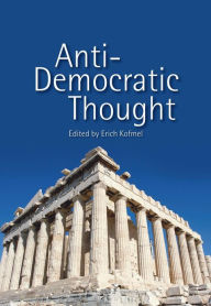 Title: Anti-Democratic Thought, Author: Erich Kofmel