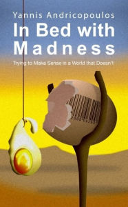 Title: In Bed with Madness: Trying to Make Sense in a World That Doesn't, Author: Rod Demick