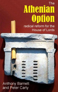 Title: Athenian Option: Radical Reform for the House of Lords, Author: Anthony Barnett