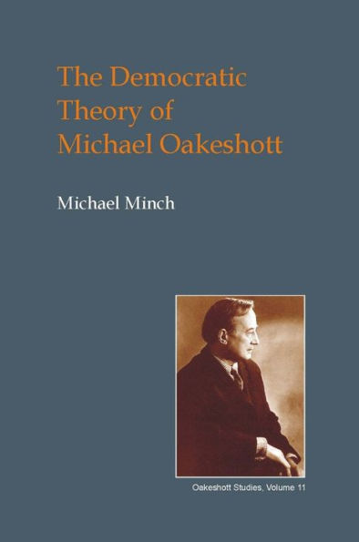 The Democratic Theory of Michael Oakeshott: Discourse, Contingency and the Politics of Conversation