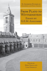 Title: From Plato to Wittgenstein: Essays by GEM Anscombe, Author: G.E.M. Anscombe