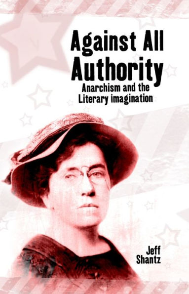 Against All Authority: Anarchism and the Literary Imagination