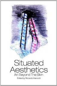 Title: Situated Aesthetics: Art Beyond the Skin, Author: Riccardo Manzotti