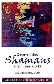 Title: Demystifying Shamans and Their World, Author: Adam J. Rock