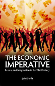 Title: The Economic Imperative, Author: John Zerilli