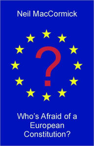 Title: Who's Afraid of a European Constitution?, Author: Neil MacCormick