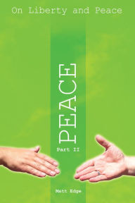 Title: On Liberty and Peace - Part 2: Peace, Author: Matt Edge