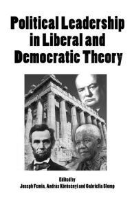 Title: Political Leadership in Liberal and Democratic Theory, Author: Joseph Femia