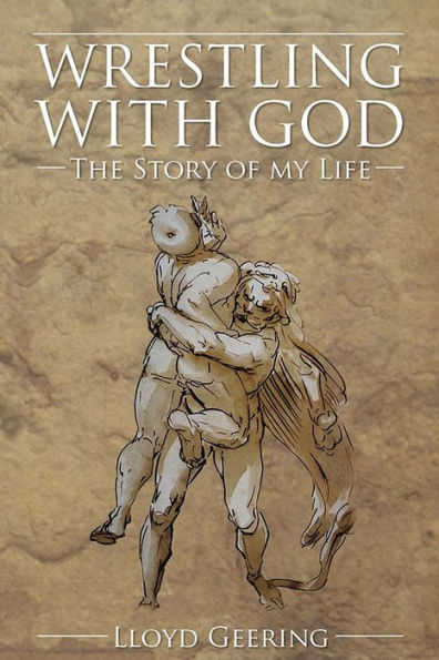 Wrestling With God: The Story of My Life