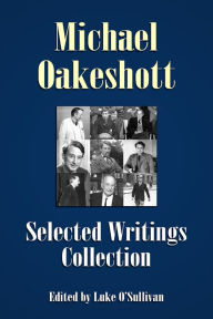 Title: Michael Oakeshott Selected Writings Collection, Author: Michael Oakeshott