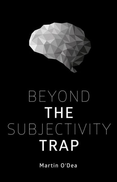 Beyond the Subjectivity Trap