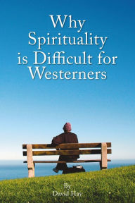 Title: Why Spirituality is Difficult for Westeners, Author: David Hay