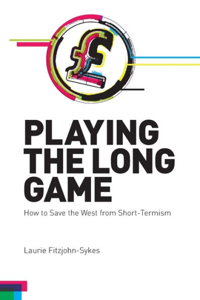 Playing the Long Game: How to Save West from Short-Termism