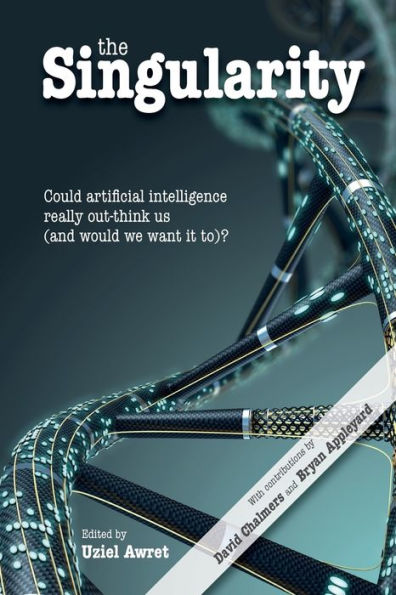 Singularity: Could Artificial Intelligence Really Out-Think Us (and Would We Want It To)?