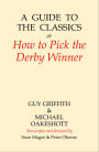 A Guide to the Classics: Or How to Pick the Derby Winner