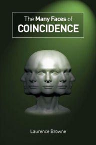 Title: The Many Faces of Coincidence, Author: Laurence Browne