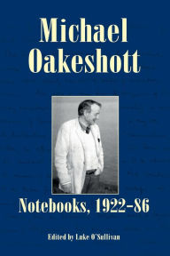 Title: Michael Oakeshott: Notebooks, 1922-86, Author: Michael Oakeshott