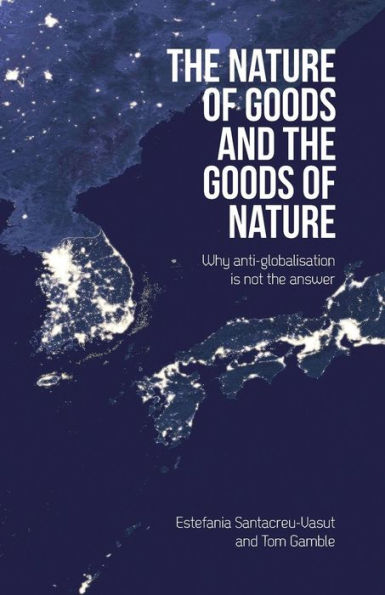Nature of Goods and the Nature: Why Anti-Globalisation Is Not Answer