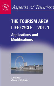 Title: The Tourism Area Life Cycle, Vol. 1: Applications and Modifications, Author: Richard Butler