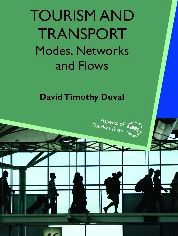Title: Tourism and Transport: Modes, Networks and Flows, Author: David Timothy Duval