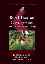 Title: Rural Tourism Development: Localism and Cultural Change, Author: E. Wanda George
