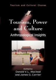 Title: Tourism, Power and Culture: Anthropological Insights, Author: Donald V. L. Macleod
