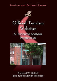 Title: Official Tourism Websites: A Discourse Analysis Perspective, Author: Richard W. Hallett