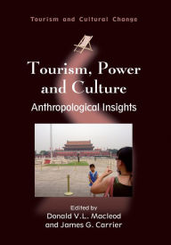 Title: Tourism, Power and Culture: Anthropological Insights, Author: Donald V. L. Macleod