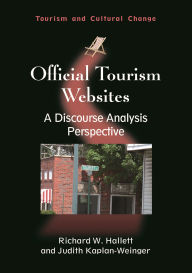 Title: Official Tourism Websites: A Discourse Analysis Perspective, Author: Richard W. Hallett