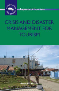 Title: Crisis and Disaster Management for Tourism, Author: Brent W. Ritchie