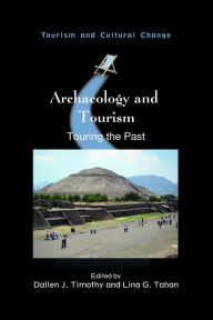 Title: Archaeology and Tourism: Touring the Past, Author: Dallen J. Timothy