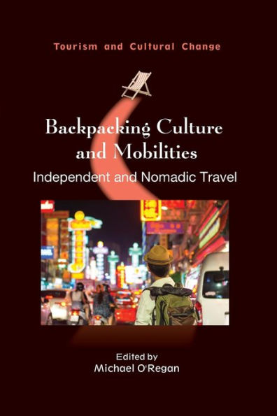 Backpacking Culture and Mobilities: Independent Nomadic Travel