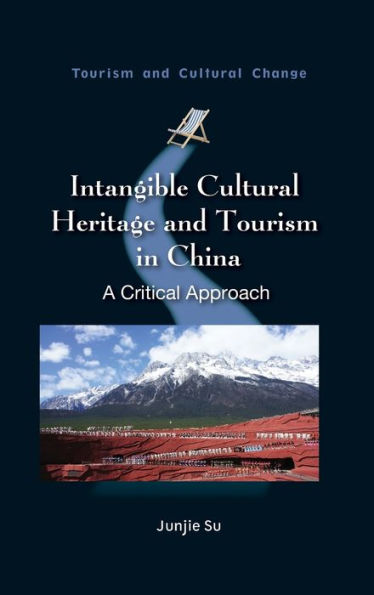 Intangible Cultural Heritage and Tourism China: A Critical Approach