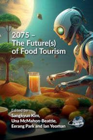 Title: 2075 - The Future(s) of Food Tourism, Author: Sangkyun Kim
