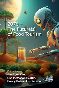 Title: 2075 - The Future(s) of Food Tourism, Author: Sangkyun Kim