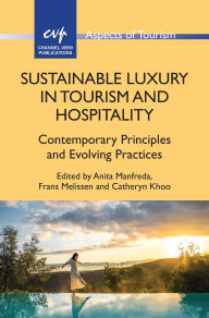 Title: Sustainable Luxury in Tourism and Hospitality: Contemporary Principles and Evolving Practices, Author: Anita Manfreda
