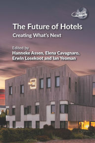 Title: The Future of Hotels: Creating What's Next, Author: Hanneke Assen