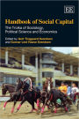 Handbook of Social Capital: The Troika of Sociology, Political Science and Economics