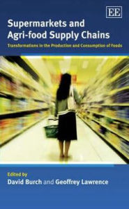 Title: Supermarkets and Agri-food Supply Chains: Transformations in the Production and Consumption of Foods, Author: David Burch