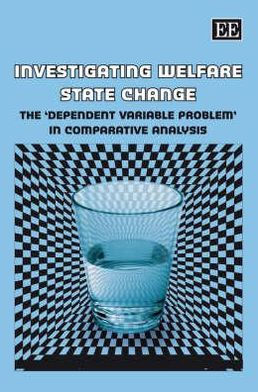 Investigating Welfare State Change: The 'Dependent Variable Problem' in Comparative Analysis