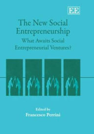 Title: The New Social Entrepreneurship: What Awaits Social Entrepreneurial Ventures?, Author: Francesco Perrini