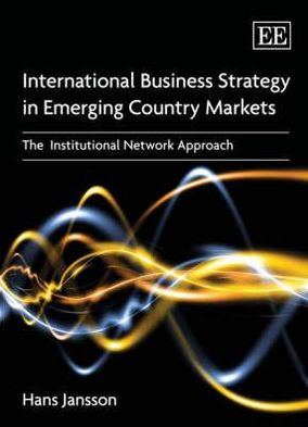 International Business Strategy in Emerging Country Markets: The Institutional Network Approach