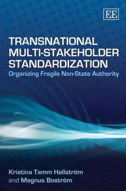 Transnational Multi-Stakeholder Standardization: Organizing Fragile Non-State Authority