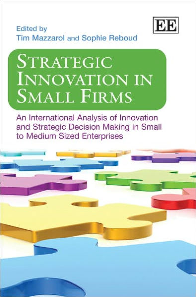 Strategic Innovation in Small Firms: An International Analysis of Innovation and Strategic Decision Making in Small to Medium Sized Enterprises