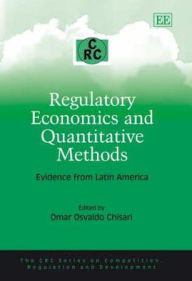 Title: Regulatory Economics and Quantitative Methods: Evidence from Latin America, Author: Omar O. Chisari