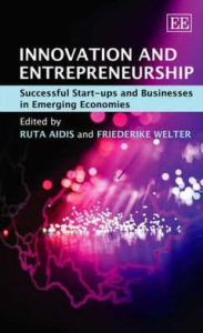 Title: Innovation and Entrepreneurship: Successful Start-ups and Businesses in Emerging Economies, Author: Ruta Aidis