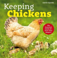 Title: Keeping Chickens: The Essential Guide for First-Time Keepers, Author: David Squire