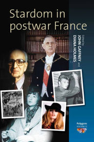 Title: Stardom in Postwar France, Author: John Gaffney